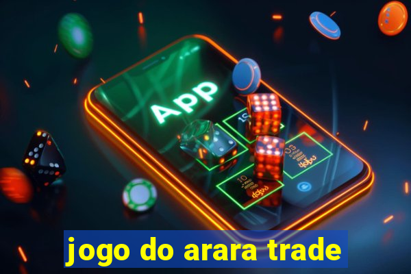 jogo do arara trade